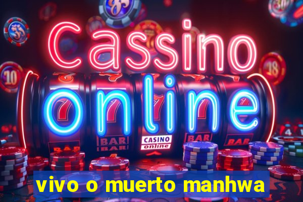 vivo o muerto manhwa